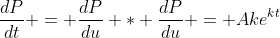 \frac{dP}{dt} = \frac{dP}{du} * \frac{dP}{du} = Ake^{kt}