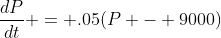 \frac{dP}{dt} = .05(P - 9000)