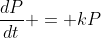 \frac{dP}{dt} = kP