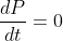 \frac{dP}{dt}=0