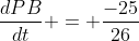 \frac{dPB}{dt} = \frac{-25}{26}