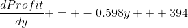 \frac{dProfit}{dy} = -0.598y + 394