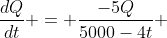 \frac{dQ}{dt} = \frac{-5Q}{5000-4t} 