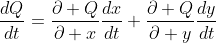 \frac{dQ}{dt}=\frac{\partial Q}{\partial x}\frac{dx}{dt}+\frac{\partial Q}{\partial y}\frac{dy}{dt}