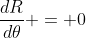 \frac{dR}{d\theta} = 0