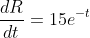 \frac{dR}{dt}=15e^{-t}