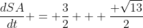 \frac{dSA}{dt} = \frac{3}{2} + \frac{ \sqrt{13}}{2}