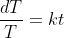 \frac{dT}{T}=kt