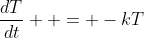 \frac{dT}{dt}  = -kT