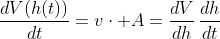 \frac{dV(h(t))}{dt}=v\cdot A=\frac{dV}{dh}\,\frac{dh}{dt}