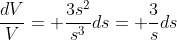 \frac{dV}{V}= \frac{3s^2}{s^3}ds= \frac{3}{s}ds