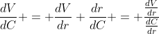 \frac{dV}{dC} = \frac{dV}{dr} \frac{dr}{dC} = \frac{\frac{dV}{dr}}{\frac{dC}{dr}}
