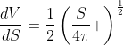 \frac{dV}{dS}=\frac{1}{2}\left(\frac{S}{4\pi} \right)^{\frac{1}{2}}