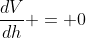 \frac{dV}{dh} = 0