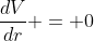 \frac{dV}{dr} = 0