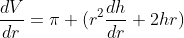 \frac{dV}{dr}=\pi (r^2\frac{dh}{dr}+2hr)