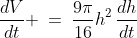 \frac{dV}{dt} \:=\:\frac{9\pi}{16}h^2\,\frac{dh}{dt}