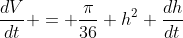 \frac{dV}{dt} = \frac{\pi}{36} h^2 \frac{dh}{dt}