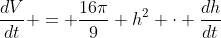 \frac{dV}{dt} = \frac{16\pi}{9} h^2 \cdot \frac{dh}{dt}