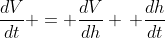 \frac{dV}{dt} = \frac{dV}{dh} \, \frac{dh}{dt}