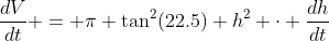 \frac{dV}{dt} = \pi \tan^2(22.5) h^2 \cdot \frac{dh}{dt}