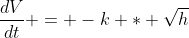 \frac{dV}{dt} = -k * \sqrt{h}