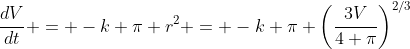 \frac{dV}{dt} = -k \pi r^2 = -k \pi \left(\frac{3V}{4 \pi}\right)^{2/3}