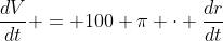 \frac{dV}{dt} = 100 \pi \cdot \frac{dr}{dt}