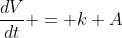 \frac{dV}{dt} = k A