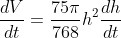 \frac{dV}{dt}=\frac{75\pi}{768}h^2\frac{dh}{dt}