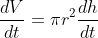 \frac{dV}{dt}={\pi}r^2\frac{dh}{dt}
