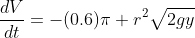 \frac{dV}{dt}=-(0.6)\pi r^2\sqrt{2gy}