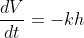 \frac{dV}{dt}=-kh