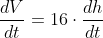 \frac{dV}{dt}=16\cdot\frac{dh}{dt}