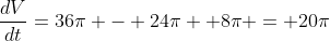 \frac{dV}{dt}=36\pi - 24\pi +8\pi = 20\pi