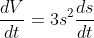 \frac{dV}{dt}=3s^2\frac{ds}{dt}