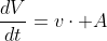 \frac{dV}{dt}=v\cdot A