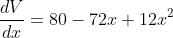 \frac{dV}{dx}=80-72x+12x^2