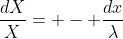 \frac{dX}{X}= - \frac{dx}{\lambda}