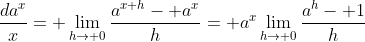 \frac{da^x}{x}= \lim_{h\to 0}\frac{a^{x+h}- a^x}{h}= a^x\lim_{h\to 0}\frac{a^h- 1}{h}