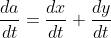 \frac{da}{dt}=\frac{dx}{dt}+\frac{dy}{dt}