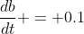 \frac{db}{dt} = 0.1