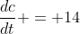 \frac{dc}{dt} = 14