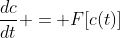 \frac{dc}{dt} = F[c(t)]