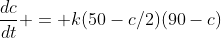 \frac{dc}{dt} = k(50-c/2)(90-c)