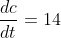 \frac{dc}{dt}=14