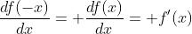 \frac{df(-x)}{dx}= \frac{df(x)}{dx}= f'(x)
