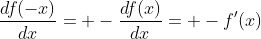 \frac{df(-x)}{dx}= -\frac{df(x)}{dx}= -f'(x)