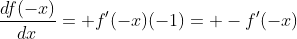 \frac{df(-x)}{dx}= f'(-x)(-1)= -f'(-x)