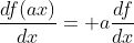 \frac{df(ax)}{dx}= a\frac{df}{dx}